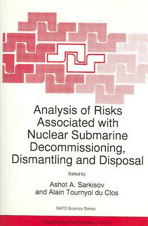 Analysis of Risks Associated with Nuclear Submarine Decommissioning, Dismantling and Disposal de Ashot A. Sarkisov