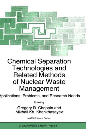 Chemical Separation Technologies and Related Methods of Nuclear Waste Management: Applications, Problems, and Research Needs de Gregory R. Choppin