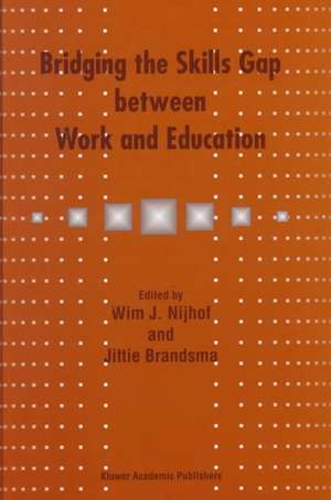 Bridging the Skills Gap between Work and Education de W.J. Nijhof