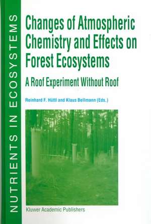 Changes of Atmospheric Chemistry and Effects on Forest Ecosystems: A Roof Experiment without a Roof de Reinhard F. Hüttl