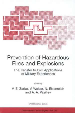 Prevention of Hazardous Fires and Explosions: The Transfer to Civil Applications of Military Experiences de V.E. Zarko