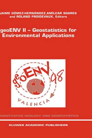 geoENV II — Geostatistics for Environmental Applications: Proceedings of the Second European Conference on Geostatistics for Environmental Applications held in Valencia, Spain, November 18–20, 1998 de Jaime Gómez-Hernández