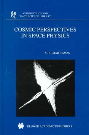 Cosmic Perspectives in Space Physics de S. Biswas