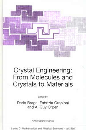 Crystal Engineering: From Molecules and Crystals to Materials de Dario Braga