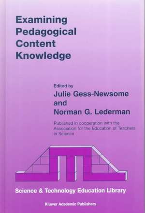 Examining Pedagogical Content Knowledge: The Construct and its Implications for Science Education de Julie Gess-Newsome