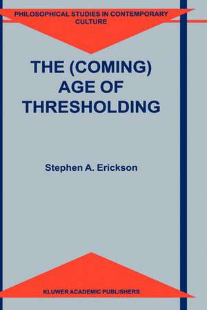 The (Coming) Age of Thresholding de S.A. Erickson