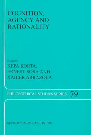 Cognition, Agency and Rationality: Proceedings of the Fifth International Colloquium on Cognitive Science de K. Korta