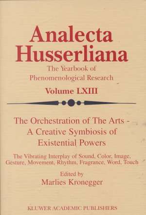 The Orchestration of the Arts — A Creative Symbiosis of Existential Powers: The Vibrating Interplay of Sound, Color, Image, Gesture, Movement, Rhythm, Fragrance, Word, Touch de M. Kronegger