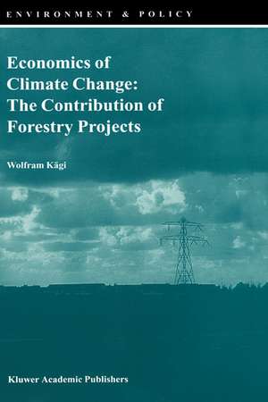 Economics of Climate Change: The Contribution of Forestry Projects de Wolfram Kägi