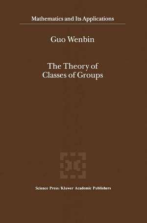 The Theory of Classes of Groups de Guo Wenbin