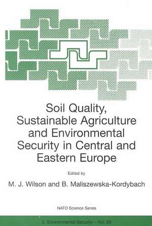 Soil Quality, Sustainable Agriculture and Environmental Security in Central and Eastern Europe de M.J. Wilson