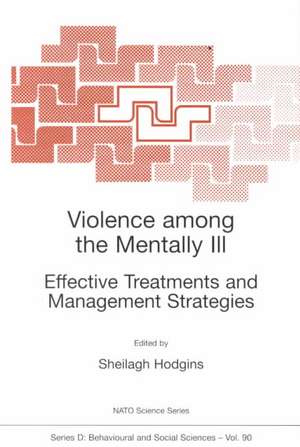 Violence among the Mentally III: Effective Treatments and Management Strategies de Sheilagh Hodgins