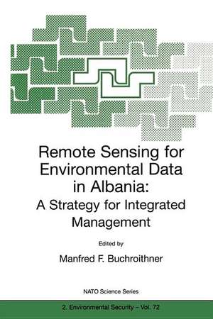 Remote Sensing for Environmental Data in Albania: A Strategy for Integrated Management de Manfred F. Buchroithner