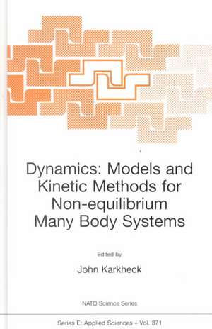 Dynamics: Models and Kinetic Methods for Non-equilibrium Many Body Systems de John Karkheck