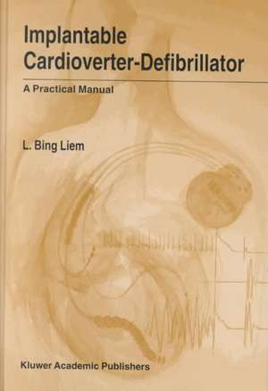 Implantable Cardioverter-Defibrillator: A Practical Manual de L. Bing Liem