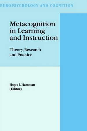 Metacognition in Learning and Instruction: Theory, Research and Practice de Hope J. Hartman