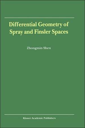 Differential Geometry of Spray and Finsler Spaces de Zhongmin Shen