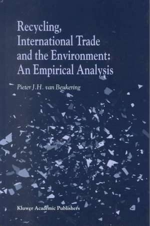 Recycling, International Trade and the Environment: An Empirical Analysis de P.J. van Beukering