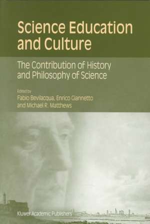 Science Education and Culture: The Contribution of History and Philosophy of Science de Fabio Bevilacqua