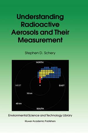 Understanding Radioactive Aerosols and Their Measurement de S.D. Schery