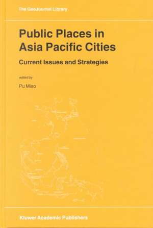 Public Places in Asia Pacific Cities: Current Issues and Strategies de Pu Miao