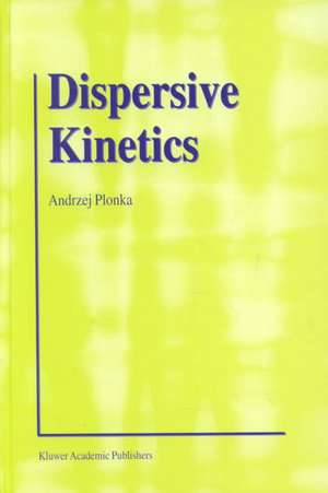 Dispersive Kinetics de Andrzej Plonka