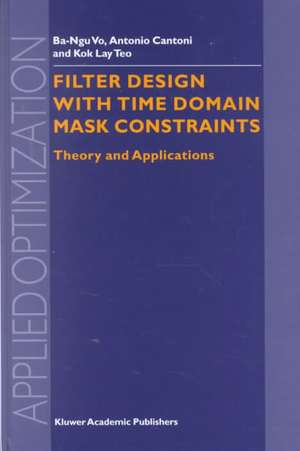 Filter Design With Time Domain Mask Constraints: Theory and Applications de Ba-Ngu Vo