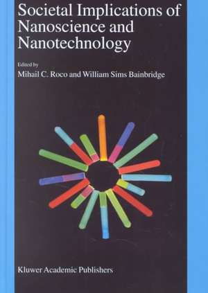 Societal Implications of Nanoscience and Nanotechnology de William S. Bainbridge