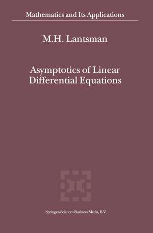 Asymptotics of Linear Differential Equations de M.H. Lantsman