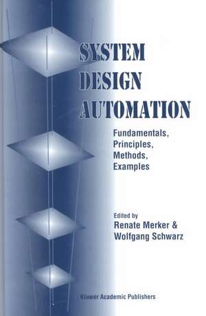 System Design Automation: Fundamentals, Principles, Methods, Examples de Renate Merker