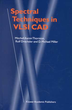 Spectral Techniques in VLSI CAD de Mitchell Aaron Thornton