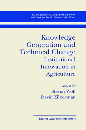 Knowledge Generation and Technical Change: Institutional Innovation in Agriculture de Steven Wolf