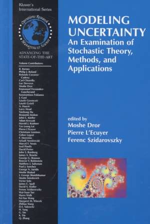 Modeling Uncertainty: An Examination of Stochastic Theory, Methods, and Applications de Moshe Dror