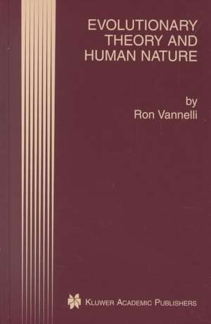 Evolutionary Theory and Human Nature de Ron Vannelli