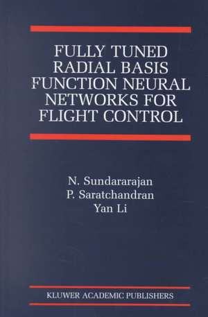 Fully Tuned Radial Basis Function Neural Networks for Flight Control de N. Sundararajan