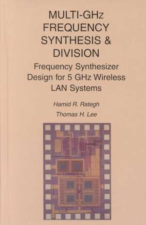 Multi-GHz Frequency Synthesis & Division: Frequency Synthesizer Design for 5 GHz Wireless LAN Systems de Hamid R. Rategh