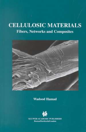 Cellulosic Materials: Fibers, Networks and Composites de Wadood Y. Hamad