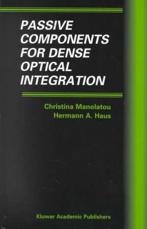 Passive Components for Dense Optical Integration de Christina Manolatou