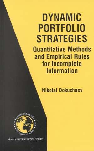 Dynamic Portfolio Strategies: quantitative methods and empirical rules for incomplete information de Nikolai Dokuchaev