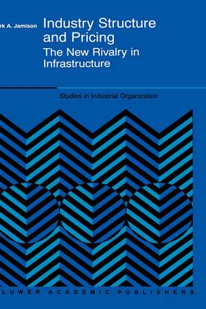 Industry Structure and Pricing: The New Rivalry in Infrastructure de Mark A. Jamison