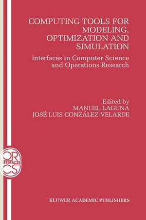 Computing Tools for Modeling, Optimization and Simulation: Interfaces in Computer Science and Operations Research de Manuel Laguna