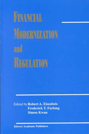 Financial Modernization and Regulation: A Special Issue of the Journal of Financial Services Research de Robert A. Eisenbeis