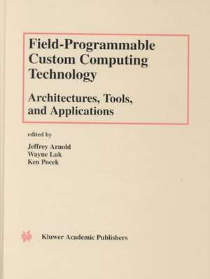 Field-Programmable Custom Computing Technology de Jeffrey Arnold