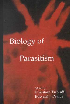 Biology of Parasitism de Christian Tschudi