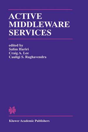 Active Middleware Services: From the Proceedings of the 2nd Annual Workshop on Active Middleware Services de Salim Hariri