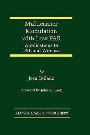 Multicarrier Modulation with Low PAR: Applications to DSL and Wireless de Jose Tellado