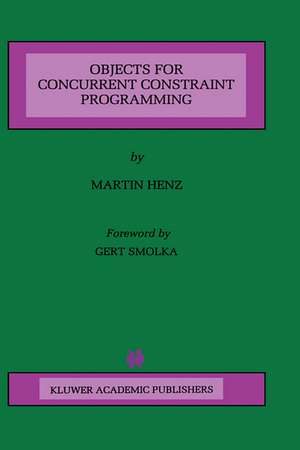 Objects for Concurrent Constraint Programming de Martin Henz