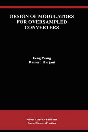 Design of Modulators for Oversampled Converters de Feng Wang