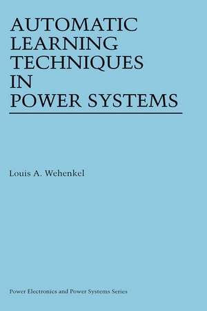 Automatic Learning Techniques in Power Systems de Louis A. Wehenkel