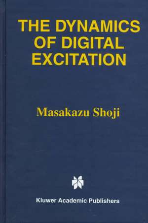 The Dynamics of Digital Excitation de Masakazu Shoji